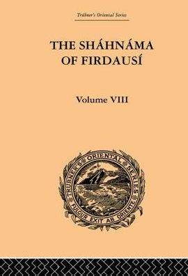 The Shahnama of Firdausi: Volume VIII