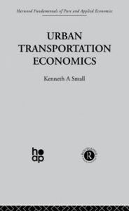 Title: Urban Transportation Economics / Edition 1, Author: K. Small