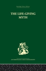 Title: The Life-Giving Myth, Author: A. M. Hocart