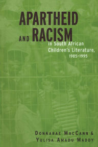 Title: Apartheid and Racism in South African Children's Literature 1985-1995, Author: Donnarae MacCann