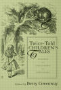 Twice-Told Children's Tales: The Influence of Childhood Reading on Writers for Adults