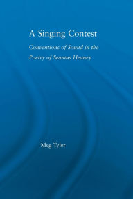 Title: A Singing Contest: Conventions of Sound in the Poetry of Seamus Heaney, Author: Meg Tyler