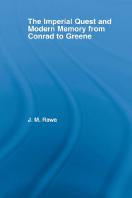 Title: The Imperial Quest and Modern Memory from Conrad to Greene, Author: Julia Rawa