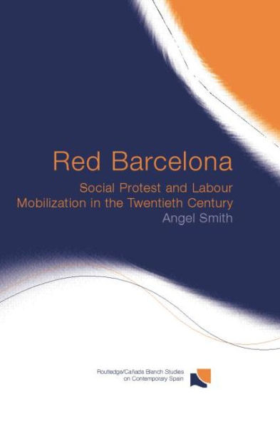 Red Barcelona: Social Protest and Labour Mobilization the Twentieth Century