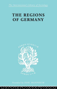 Title: The Regions of Germany: A Geographical Interpretation, Author: Robert E. Dickinson