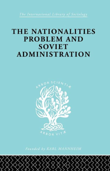 the Nationalities Problem & Soviet Administration: Selected Readings on Development of