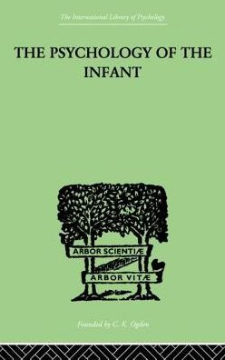 The PSYCHOLOGY OF THE INFANT