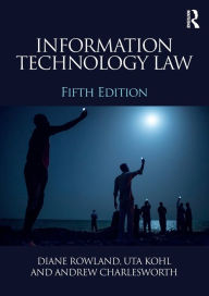 Title: Information Technology Law / Edition 5, Author: Uta Kohl