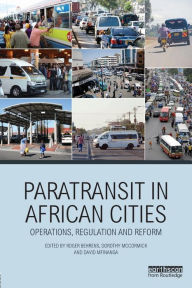 Title: Paratransit in African Cities: Operations, Regulation and Reform, Author: Roger Behrens