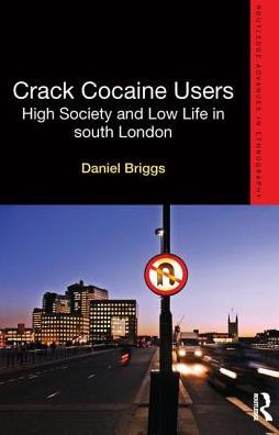 Crack Cocaine Users: High Society and Low Life South London