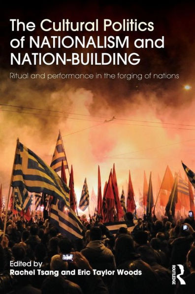 the Cultural Politics of Nationalism and Nation-Building: Ritual performance forging nations