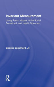 Title: Invariant Measurement: Using Rasch Models in the Social, Behavioral, and Health Sciences, Author: George Engelhard