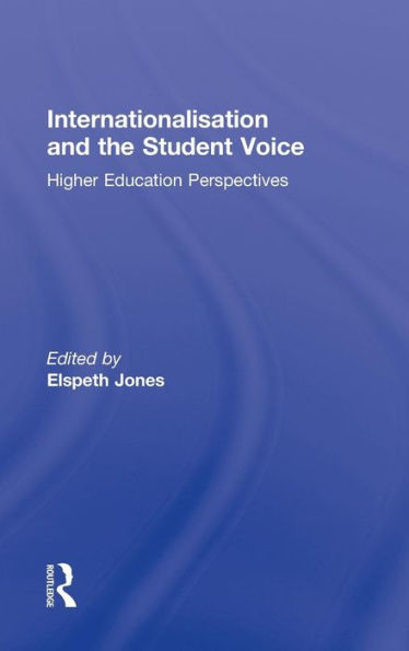 Internationalisation and the Student Voice: Higher Education Perspectives / Edition 1