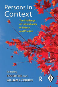 Title: Persons in Context: The Challenge of Individuality in Theory and Practice / Edition 1, Author: Roger Frie