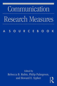 Title: Communication Research Measures: A Sourcebook / Edition 1, Author: Rebecca B. Rubin