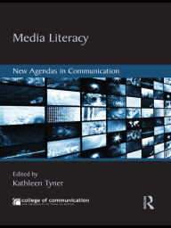 Title: Media Literacy: New Agendas in Communication / Edition 1, Author: Kathleen Tyner