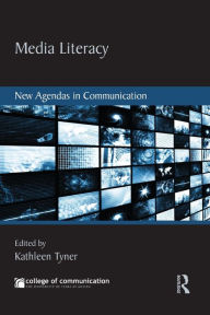 Title: Media Literacy: New Agendas in Communication / Edition 1, Author: Kathleen Tyner