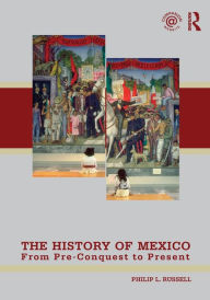 Title: The History of Mexico: From Pre-Conquest to Present / Edition 1, Author: Philip Russell