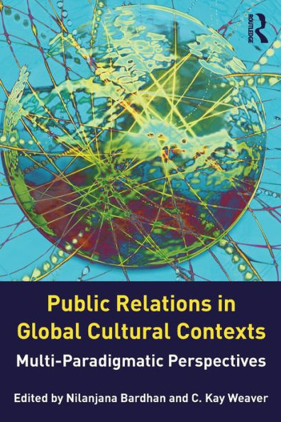 Public Relations in Global Cultural Contexts: Multi-paradigmatic Perspectives / Edition 1