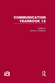 Title: Communication Yearbook 12 / Edition 1, Author: James A. Anderson