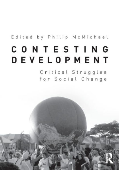 Contesting Development: Critical Struggles for Social Change / Edition 1