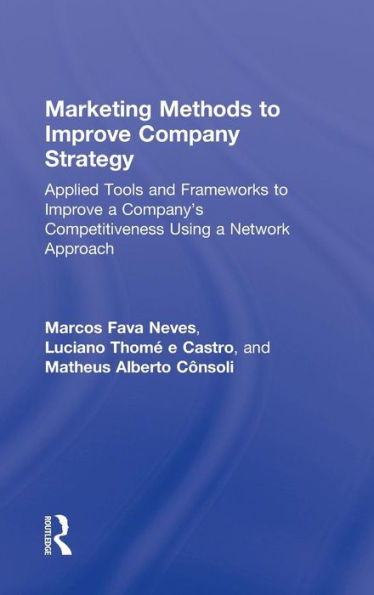 Marketing Methods to Improve Company Strategy: Applied Tools and Frameworks to Improve a Company's Competitiveness Using a Network Approach