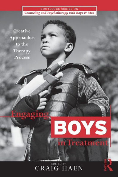 Engaging Boys in Treatment: Creative Approaches to the Therapy Process / Edition 1