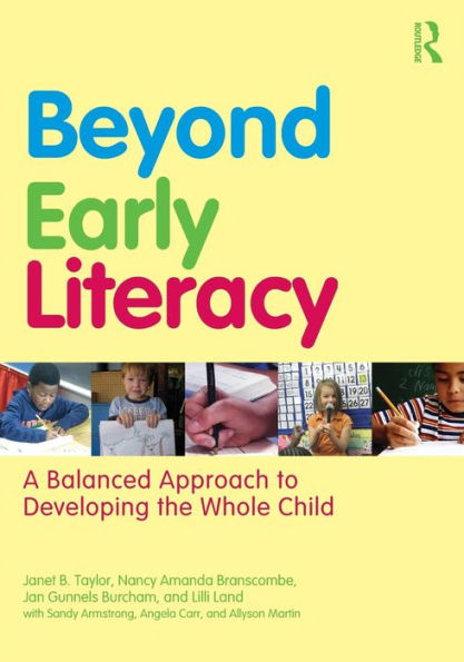 Beyond Early Literacy: A Balanced Approach to Developing the Whole Child / Edition 1