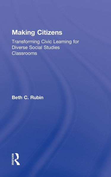 Making Citizens: Transforming Civic Learning for Diverse Social Studies Classrooms