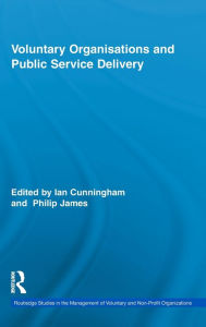 Title: Voluntary Organizations and Public Service Delivery / Edition 1, Author: Ian Cunningham