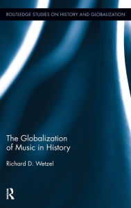 Title: The Globalization of Music in History, Author: Richard Wetzel