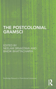 Title: The Postcolonial Gramsci, Author: Neelam Srivastava