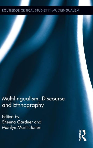Multilingualism, Discourse, and Ethnography / Edition 1