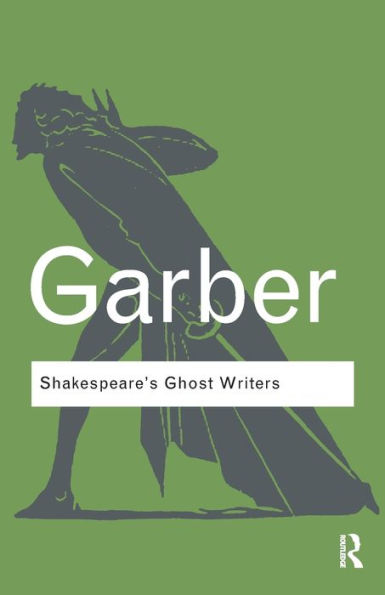 Shakespeare's Ghost Writers: Literature as Uncanny Causality / Edition 1