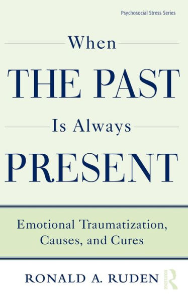 When the Past Is Always Present: Emotional Traumatization, Causes, and Cures