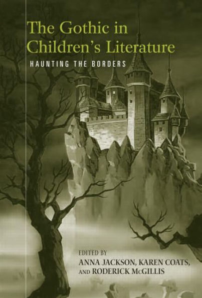 The Gothic in Children's Literature: Haunting the Borders