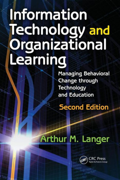 Information Technology and Organizational Learning: Managing Behavioral Change through Technology and Education / Edition 2
