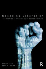 Title: Decoding Liberation: The Promise of Free and Open Source Software, Author: Samir Chopra