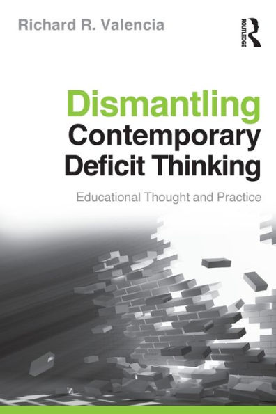 Dismantling Contemporary Deficit Thinking: Educational Thought and Practice / Edition 1