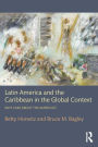 Latin America and the Caribbean in the Global Context: Why care about the Americas? / Edition 1