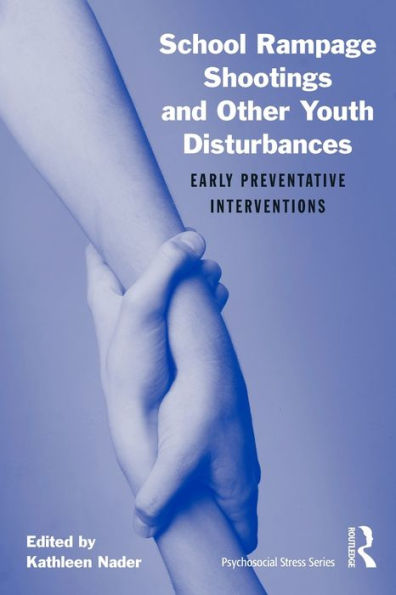 School Rampage Shootings and Other Youth Disturbances: Early Preventative Interventions