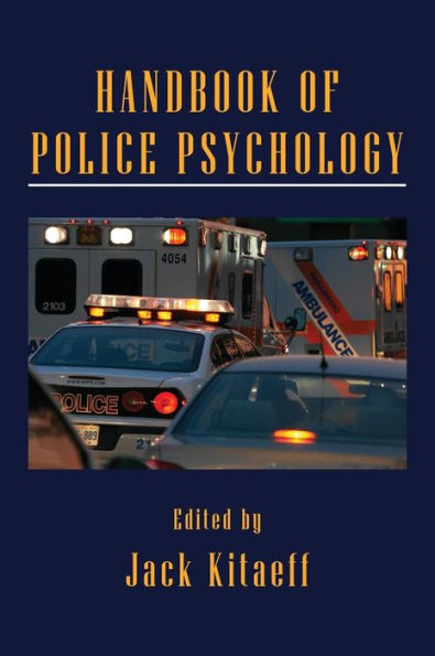 Handbook of Police Psychology / Edition 1