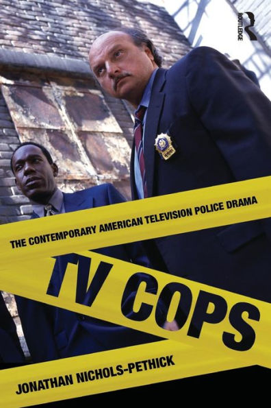 TV Cops: The Contemporary American Television Police Drama / Edition 1