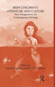 Title: Irish Children's Literature and Culture: New Perspectives on Contemporary Writing / Edition 1, Author: Keith O'Sullivan
