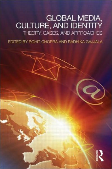 Global Media, Culture, and Identity: Theory, Cases, and Approaches / Edition 1