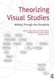 Title: Theorizing Visual Studies: Writing Through the Discipline, Author: James Elkins