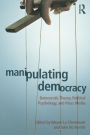 Manipulating Democracy: Democratic Theory, Political Psychology, and Mass Media / Edition 1