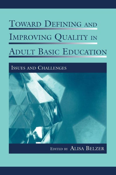 Toward Defining and Improving Quality Adult Basic Education: Issues Challenges