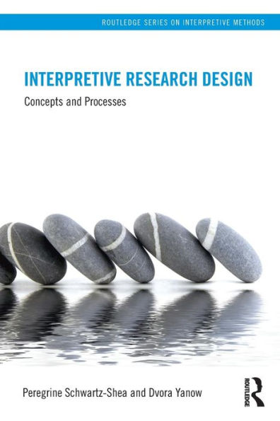 Interpretive Research Design: Concepts and Processes / Edition 1