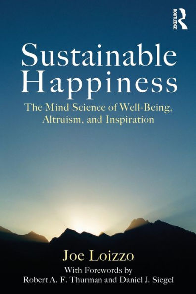 Sustainable Happiness: The Mind Science of Well-Being, Altruism, and Inspiration / Edition 1